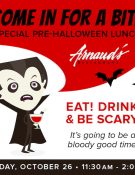 Come In For A Bite! Special Pre-Halloween Lunch - Arnaud's Restaurant - Eat! Drink! & Be Scary! It's going to be a bloody good time! Friday, October 26 - 11:30 AM-2:00 PM